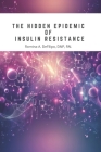 The Hidden Epidemic of Insulin Resistance By Romina Defilipo Dnp Rn Cover Image