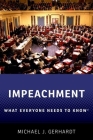 Impeachment: What Everyone Needs to Knowrg By Michael J. Gerhardt Cover Image