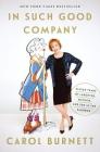 In Such Good Company: Eleven Years of Laughter, Mayhem, and Fun in the Sandbox By Carol Burnett Cover Image