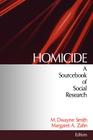 Homicide: A Sourcebook of Social Research By M. Dwayne Smith (Editor), Margaret A. Zahn (Editor) Cover Image