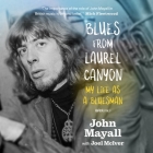 Blues from Laurel Canyon: My Life as a Bluesman By John Mayall, Joel McIver (Contribution by), Derek Perkins (Read by) Cover Image