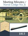 Meeting Minutes of Naval Lodge No. 4 F.A.A.M. 1813 Cover Image