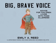 Big, Brave Voice: Advice for Children Living with Food Allergies By Emily A. Reed Cover Image
