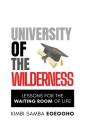 University of the Wilderness: Lessons for the Waiting Room of Life By Kimbi Samba Egeogho Cover Image