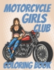 Motorcycle Girls Club: Motorcycle, Sport touring, Sport bike, Muscle bike, Motocross.. Adults / Teens / Kids Coloring Book By Houssam Boudjellal Cover Image