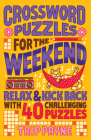 Crossword Puzzles for the Weekend: Relax & Kick Back with 40 Challenging Puzzles Cover Image