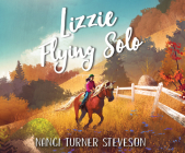 Lizzie Flying Solo By Nanci Turner Steveson, Amielynn Abellera (Narrated by) Cover Image