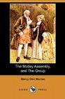 The Motley Assembly, and the Group (Dodo Press) By Mercy Otis Warren Cover Image