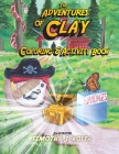The Adventures of Clay Coloring & Activity Book By Timothy Kosta Cover Image