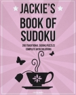 Jackie's Book Of Sudoku: 200 traditional sudoku puzzles in easy, medium & hard By Clarity Media Cover Image