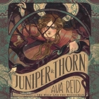 Juniper & Thorn By Ava Reid, Stina Nielsen (Read by) Cover Image