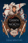 Dawn of the North: The Ashen Series; Book Three By Demi Winters Cover Image