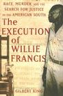 The Execution of Willie Francis: Race, Murder, and the Search for Justice in the American South Cover Image