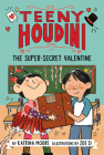 Teeny Houdini #2: The Super-Secret Valentine By Katrina Moore, Zoe Si (Illustrator) Cover Image