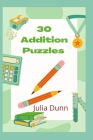 30 Addition puzzles By Julia Dunn Dunn Cover Image