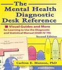 The Mental Health Diagnostic Desk Reference: Visual Guides and More for Learning to Use the Diagnostic and Statistical Manual (Dsm-IV-Tr), Second (Haworth Social Work Practice in Action) Cover Image