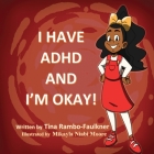 I Have ADHD and I'm Okay! By Rambo-Faulkner, Mikayla Niabi Moore (Illustrator) Cover Image