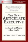 The New Articulate Executive: Look, ACT and Sound Like a Leader Cover Image