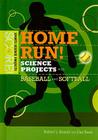 Home Run! Science Projects with Baseball and Softball (Score! Sports Science Projects) By Robert L. Bonnet, Dan Keen Cover Image