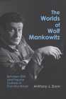 The Worlds of Wolf Mankowitz : Between Elite and Popular Cultures in Post-War Britain By Anthony J. Dunn Cover Image