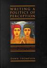 Writing a Politics of Perception: Memory, Holography, and Women Writers in Canada Cover Image