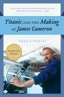 Titanic and the Making of James Cameron By Paula Parisi Cover Image