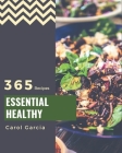 365 Essential Healthy Recipes: A Healthy Cookbook for All Generation By Carol Garcia Cover Image