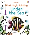 First Magic Painting Under the Sea By Abigail Wheatley, Emily Ritson (Illustrator) Cover Image