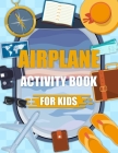 Airplane Activity Book For Kids: On The Plane Activity Book For Kids Ages 4-8 By Raphael Dali Cover Image
