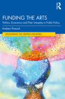 Funding the Arts: Politics, Economics and Their Interplay in Public Policy Cover Image