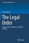 The Legal Order: Studies in the Foundations of Juridical Thinking (Law and Philosophy Library #123) By Åke Frändberg Cover Image