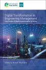 Digital Transformation in Engineering Management: Case Studies of Digital Transformation in Africa By Arnesh Telukdarie Cover Image