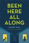 Been Here All Along: He's in Love with the Boy Next Door By Sandy Hall Cover Image