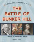Viewpoints on the Battle of Bunker Hill (Perspectives Library: Viewpoints and Perspectives) Cover Image