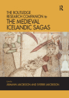 The Routledge Research Companion to the Medieval Icelandic Sagas By Ármann Jakobsson (Editor), Sverrir Jakobsson (Editor) Cover Image