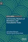 Civil Society, Rhetoric of Resistance, and Transatlantic Trade By Leif Johan Eliasson, Patricia Garcia-Duran Huet Cover Image