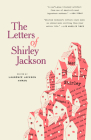 The Letters of Shirley Jackson By Shirley Jackson, Laurence Jackson Hyman (Editor), Bernice M. Murphy (Contributions by) Cover Image