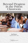 Beyond Progress in the Prison Classroom: Options and Opportunities (Studies in Writing and Rhetoric) By Anna Plemons, Kristin L. Arola (Foreword by) Cover Image
