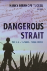Dangerous Strait: The U.S.-Taiwan-China Crisis By Nancy Bernkopf Tucker (Editor) Cover Image