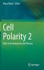 Cell Polarity 2: Role in Development and Disease By Klaus Ebnet (Editor) Cover Image