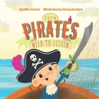 Even Pirates Need to Listen By Mike Carnes, Carey Goddard (Illustrator) Cover Image