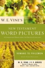 W. E. Vine's New Testament Word Pictures: Romans to Philemon: A Commentary Drawn from the Original Languages Cover Image