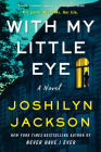 With My Little Eye: A Novel By Joshilyn Jackson Cover Image