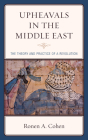 Upheavals in the Middle East: The Theory and Practice of a Revolution By Ronen A. Cohen Cover Image