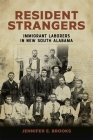 Resident Strangers: Immigrant Laborers in New South Alabama Cover Image