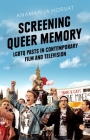 Screening Queer Memory: LGBTQ Pasts in Contemporary Film and Television (Library of Gender and Popular Culture) Cover Image