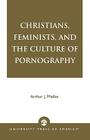 Christians, Feminists, and The Culture of Pornography Cover Image