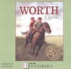 Worth (2 CD Set) (Live Oak Histories) By A. LaFaye (Illustrator), Tommy Fleming (Read by) Cover Image