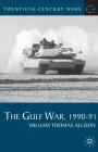 The Gulf War, 1990-91 (Twentieth Century Wars #8) By William Thomas Allison Cover Image