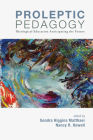 Proleptic Pedagogy By Sondra Higgins Matthaei (Editor), Nancy R. Howell (Editor) Cover Image